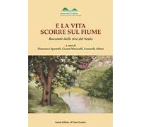 E la vita scorre sul fiume. Racconti dalle rive del Senio