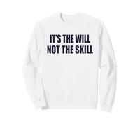 È LA VOLONTÀ Non L'ABILITÀ Felpa