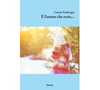 È l'amore che resta...