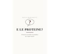 E Le Proteine?: Prontuario tascabile di autodifesa per vegani stanchi