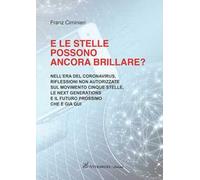 E le stelle possono ancora brillare? Nell’era del coronavirus, riflessioni non autorizzate sul Movimento Cinque Stelle, le Next Generations e il futuro prossimo che è già qui