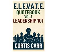 E.LE.V.A.T.E Quotebook Vol. 1: Leadership 101