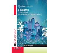 E-leadership. Come guidare la trasformazione (digitale) della PA