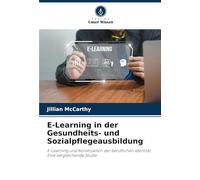 E-Learning in der Gesundheits- und Sozialpflegeausbildung: E-Learning und Konstruktion der beruflichen Identität: Eine vergleichende Studie