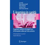 E-learning in sanità. Progettare, produrre ed erogare corsi di formazione online per l'area sanitaria