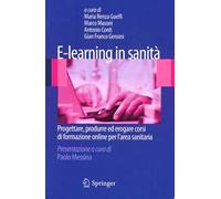 E-learning in sanità. Progettare, produrre ed erogare corsi di formazione online per l'area sanitaria