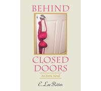 E. Lee Ritter Behind Closed Doors: An Erotic Novel (Tascabile)