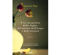 E lei mi parlava delle foglie, del sorriso dell'acqua e dell'eternità - Pa...