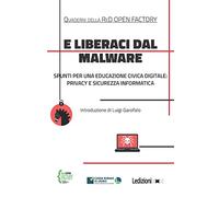 E liberaci dal malware. Spunti per una educazione civica digitale: privacy e sicurezza informatica