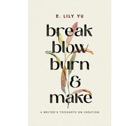 E. Lily Yu Break, Blow, Burn, and Make (Copertina rigida)