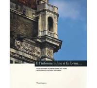 E l'informe infine si fa forma... Studi intorno a Santa Maria del Fiore in ricordo di Patrizio Osticresi