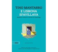 E Lisbona sfavillava. Mosaico urbano in forma di reportage