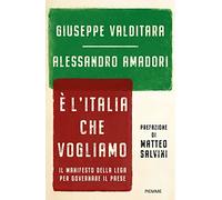 È l'Italia che vogliamo. Il manifesto della Lega per governare il Paese