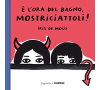 È l'ora del bagno, mostriciattoli! Ediz. a colori