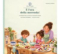È l'ora della merenda!: 20 MERENDE SANE ILLUSTRATE DA PREPARARE INSIEME: 2