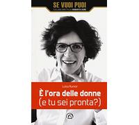 È l'ora delle donne (e tu sei pronta?)