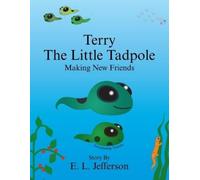 E. Louis Jefferson Terry-The Little Tadpole-Making New Friends (Tascabile)