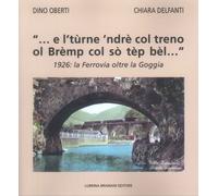 "...e l'Tùrne 'Ndrè Col Treno Ol Brèmp Col So Tèp Bèl..." 1926: la Ferrovia Oltr