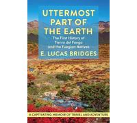 E Lucas Bridges Uttermost Part of the Earth (Tascabile)