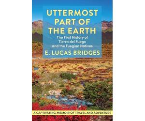 E Lucas Bridges Uttermost Part of the Earth (Tascabile)