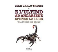 E l'ultimo ad andarsene spense la luce. Una storia del Bronx