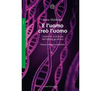 E l'uomo creò l'uomo. CRISPR e la rivoluzione dell'editing genomico - Meld...
