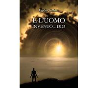 e l'uomo inventò... Dio