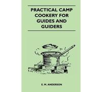 E. M. Anderson Practical Camp Cookery for Guides and Guiders (Tascabile)