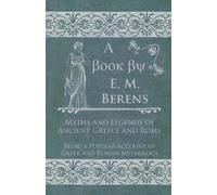 E. M. Berens Myths and Legends of Ancient Greece and Rome (Tascabile)