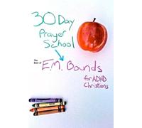 E. M. BOUNDS 30 Day Prayer School (Tascabile)