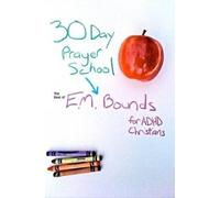 E. M. BOUNDS 30 Day Prayer School (Tascabile)
