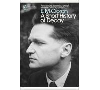 E. M. Cioran A Short History of Decay (Tascabile) Penguin Modern Classics
