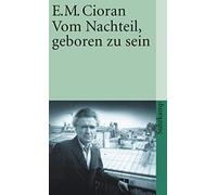 E. M. Cioran François Bondy Vom Nachteil, geboren zu sein (Tascabile)
