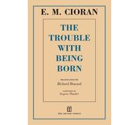 E M Cioran The Trouble with Being Born (Tascabile)