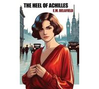 E M Delafield The Heel of Achilles (Tascabile)
