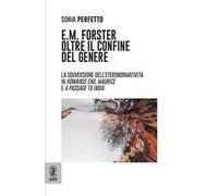 E.M. Forster oltre il confine del genere. La sovversione dell'eteronormatività in Howards End, Maurice e A Passage to India