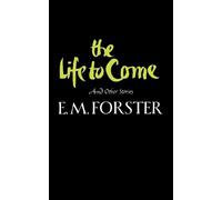 E. M. Forster The Life to Come (Tascabile)