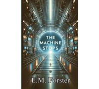 E M Forster The Machine Stops(Illustrated) (Tascabile)