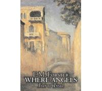 E M Forster Where Angels Fear to Tread by E.M. Forster, Fiction, Cla (Tascabile)