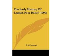 E M Leonard The Early History Of English Poor Relief (1900) (Tascabile)