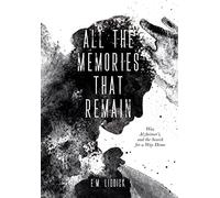 E M Liddick All the Memories That Remain (Copertina rigida)