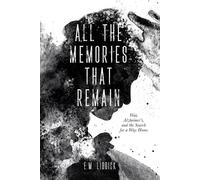 E M Liddick All the Memories That Remain (Tascabile)