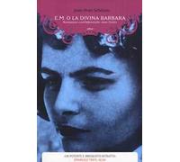 E. M. o la divina Barbara. Romanzo confidenziale non finito