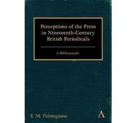 E. M. Palmegian Perceptions of the Press in Nineteenth-Century Briti (Tascabile)