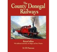 E. M. Patterson Joe Begley Steve Flander The County Donegal Railway (Tascabile)
