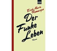 E.M. Remarque Thomas F. Schneider Der Funke Leben: Roman (Tascabile)