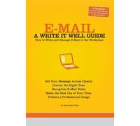 E-Mail: A Write it Well Guide: A Write It Well Guide: How to Write and Man...
