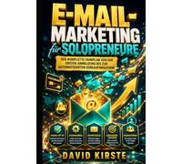 E-Mail-Marketing für Solopreneure: Der komplette Fahrplan von der ersten Anmeldung bis zur automatisierten Verkaufsmaschine