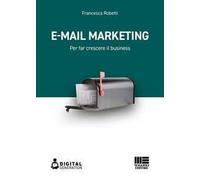 E-mail marketing. Per far crescere il business