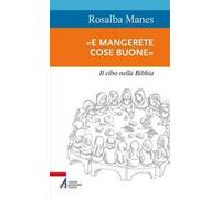 «E mangerete cose buone». Il cibo nella Bibbia